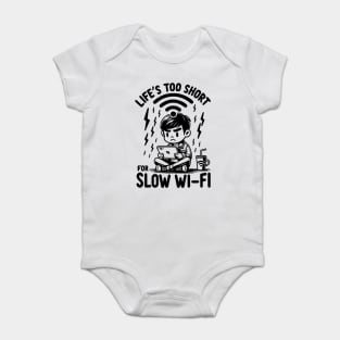 Life's Too Short For Slow WI-FI Baby Bodysuit